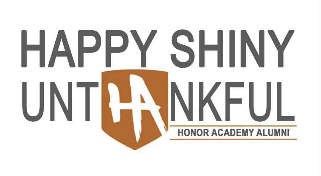 "Happy Shiny Unthankful Honor Academy Alumni" as a logo using the Honor Academy's last logo inside "Unthankful." A play on the sub-HA group Thankful HA Alumni which was in response to this blog.